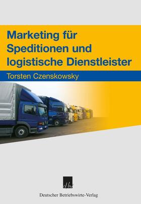 Czenskowsky |  Marketing für Speditionen und logistische Dienstleister. | Buch |  Sack Fachmedien
