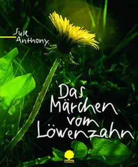 Anthony |  Das Märchen vom Löwenzahn | Buch |  Sack Fachmedien