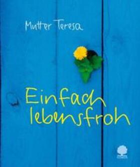 Mutter Teresa |  Einfach lebensfroh | Buch |  Sack Fachmedien