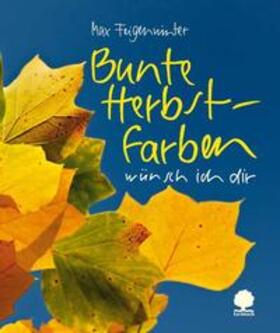 Feigenwinter |  Bunte Herbstfarben wünsch ich dir | Buch |  Sack Fachmedien