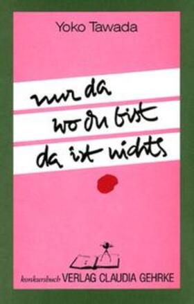 Tawada | Nur da wo du bist da ist nichts | Buch | 978-3-88769-030-4 | sack.de