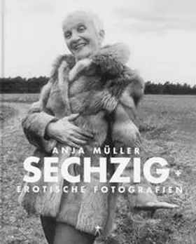 Müller / Kolle / Casper |  Sechzig +. Erotische Fotografien | Buch |  Sack Fachmedien