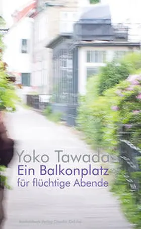 Tawada |  Ein Balkonplatz für flüchtige Abende | Buch |  Sack Fachmedien