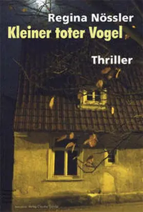 Nössler |  Kleiner toter Vogel. Thriller | Buch |  Sack Fachmedien