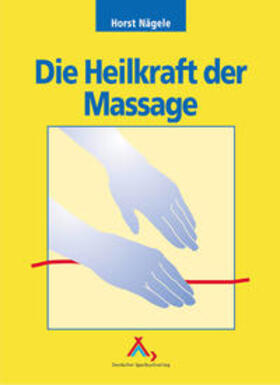 Nägele / Hinkel |  Die Heilkraft der Massage | Buch |  Sack Fachmedien