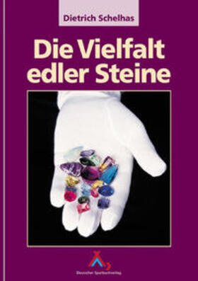 Schelhas / Hinkel |  Die Vielfalt Edler Steine | Buch |  Sack Fachmedien