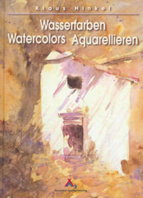 Hinkel |  Wasserfarben - Watercolors - Aquarellieren | Buch |  Sack Fachmedien