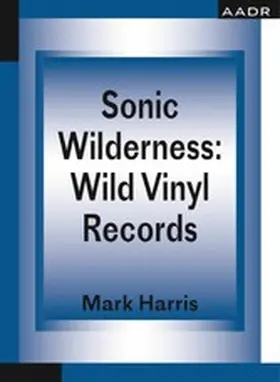 Harris |  Sonic Wilderness: Wild Vinyl Records | eBook | Sack Fachmedien