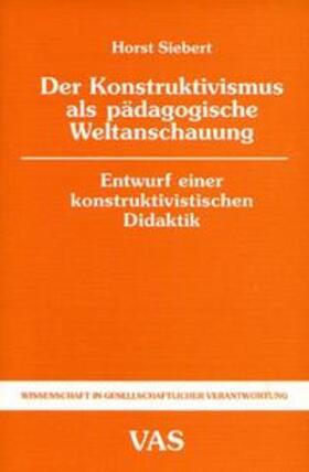 Siebert / Dehler / Michelsen |  Der Konstruktivismus als pädagogische Weltanschauung | Buch |  Sack Fachmedien