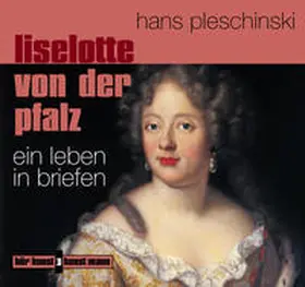 Pleschinski |  Liselotte von der Pfalz CD | Sonstiges |  Sack Fachmedien