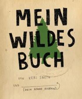 Smith |  Mein wildes Buch | Buch |  Sack Fachmedien