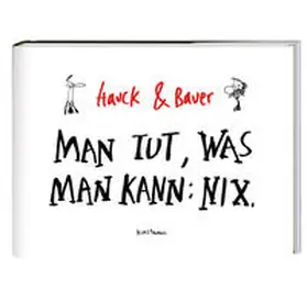 Hauck / Bauer | Man tut, was man kann: Nix | Buch | 978-3-88897-876-0 | sack.de