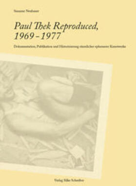 Neubauer |  Paul Thek Reproduced, 1969-1977 | Buch |  Sack Fachmedien