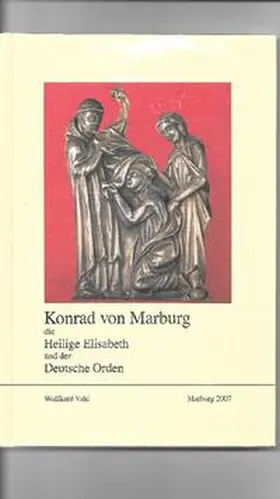 Vahl |  Konrad von Marburg, die Hl. Elisabeth und der Deutsche Orden | Buch |  Sack Fachmedien