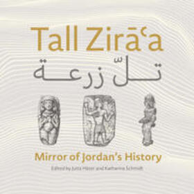 Häser / Schmidt |  Tall Ziraà&nbsp;Mirror of Jordan's History | Buch |  Sack Fachmedien
