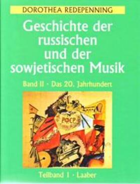 Redepenning |  Geschichte der russischen und der sowjetischen Musik / Geschichte der russischen und der sowjetischen Musik: Das 20. Jahrhundert | Buch |  Sack Fachmedien