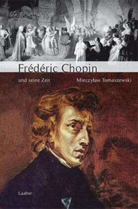 Tomaszewski |  Große Komponisten und ihre Zeit. Frederic Chopin und seine Zeit | Buch |  Sack Fachmedien