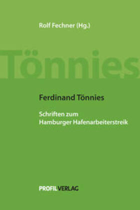 Tönnies / Fechner |  Ferdinand Tönnies: Schriften zum Hamburger Hafenarbeiterstreik | Buch |  Sack Fachmedien