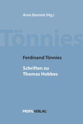 Tönnies / Bammé |  Ferdinand Tönnies: Schriften zu Thomas Hobbes | Buch |  Sack Fachmedien