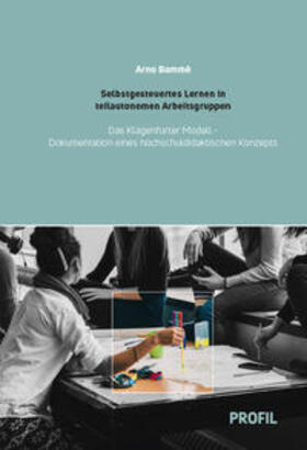 Bammé |  Selbstgesteuertes Lernen in teilautonomen Arbeitsgruppen - Das Klagenfurter Modell | Buch |  Sack Fachmedien