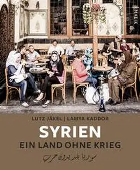 Jäkel / Kaddor |  Syrien. Ein Land ohne Krieg | Buch |  Sack Fachmedien