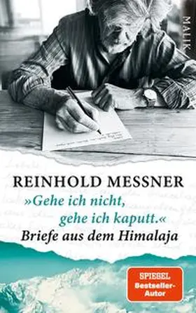 Messner |  »Gehe ich nicht, gehe ich kaputt.« Briefe aus dem Himalaja | Buch |  Sack Fachmedien