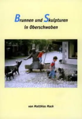 Mack |  Brunnen und Skulpturen in Oberschwaben | Buch |  Sack Fachmedien