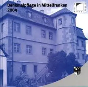 Mittelfranken |  Denkmalpflege in Mittelfranken 2004 | Buch |  Sack Fachmedien