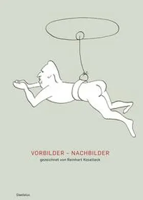 Koselleck |  Vorbilder - Nachbilder. Gezeichnet von Reinhart Koselleck | Buch |  Sack Fachmedien