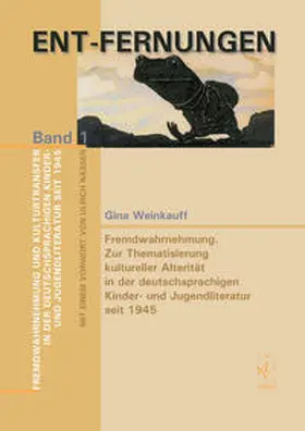 Weinkauff / Martina |  Ent-Fernungen. Fremdwahrnehmung und Kulturtransfer in der deutschsprachigen Kinder- und Jugendliteratur seit 1945 | Buch |  Sack Fachmedien