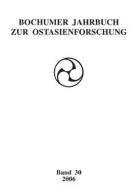 Fakultät f. Ostasienwissenschaften d. Ruhr-Universität Bochum / Fakultät für Ostasienwissenschaften der Ruhr-Universität Bochum / Behr |  Bochumer Jahrbuch zur Ostasienforschung / Bochumer Jahrbuch zur Ostasienforschung | Buch |  Sack Fachmedien