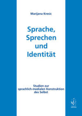 Kresic |  Sprache, Sprechen und Identität | Buch |  Sack Fachmedien