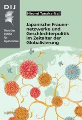 Tanaka-Naji |  Japanische Frauennetzwerke und Geschlechterpolitik im Zeitalter der Globalisierung | Buch |  Sack Fachmedien