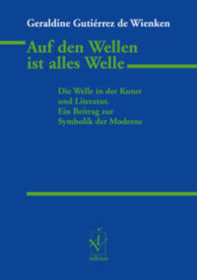 Gutiérrez de Wienken |  Gutiérrez de Wienken, G: Auf den Wellen ist alles Welle | Buch |  Sack Fachmedien