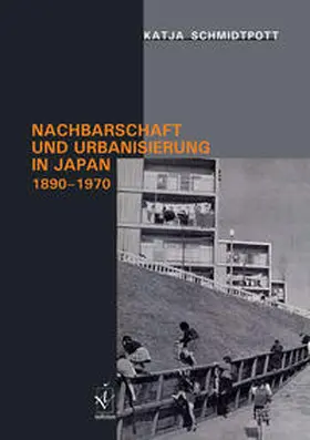 Schmidtpott |  Nachbarschaft und Urbanisierung in Japan, 1890-1970 | Buch |  Sack Fachmedien