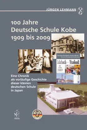 Lehmann / OAG - Deutsche Gesellschaft für Natur- und Völkerkunde Ostasiens |  100 Jahre Deutsche Schule Kobe 1909 bis 2009 | Buch |  Sack Fachmedien