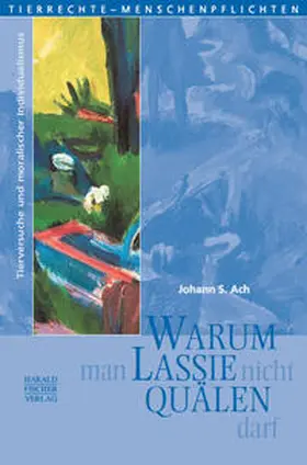 Ach |  Warum man Lassie nicht quälen darf | Buch |  Sack Fachmedien