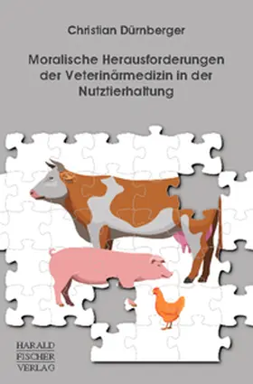 Dürnberger |  Moralische Herausforderungen der Veterinärmedizin in der Nutztierhaltung | Buch |  Sack Fachmedien