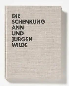 Landeshauptstadt Hannover / Sprengel Museum Hannover / Schube |  Die Schenkung Ann und Jürgen Wilde | Buch |  Sack Fachmedien