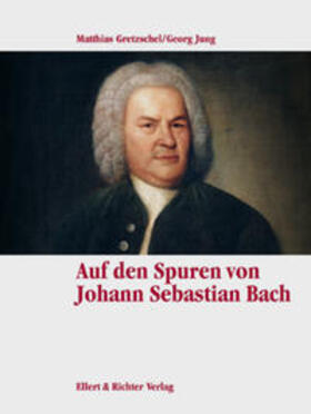 Gretzschel / Jung |  Gretzschel, M: Spuren / J. S. Bach | Buch |  Sack Fachmedien