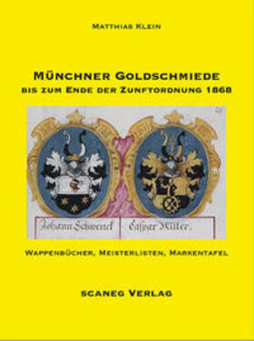 Klein |  Klein, M: Münchner Goldschmiede bis Ende Zunftordnung | Buch |  Sack Fachmedien