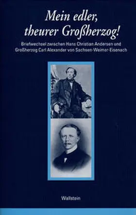 Andersen / Möller-Christensen / von Sachsen-Weimar-Eisenach |  Mein edler, theurer Großherzog! | Buch |  Sack Fachmedien