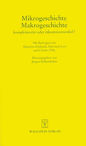 Schlumbohm |  Mikrogeschichte - Makrogeschichte. Komplemetär oder inkommensurabel? | Buch |  Sack Fachmedien