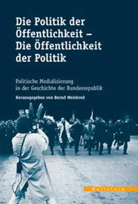 Weisbrod |  Die Politik der Öffentlichkeit - die Öffentlichkeit der Politik | Buch |  Sack Fachmedien