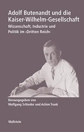 Schieder / Trunk |  Adolf Butenandt und die Kaiser-Wilhelm-Gesellschaft | Buch |  Sack Fachmedien