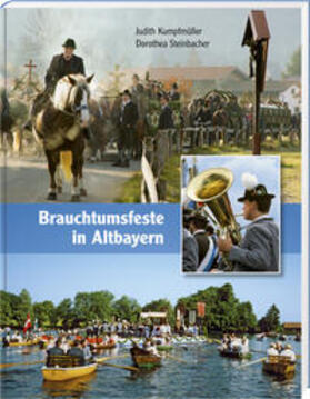 Kumpfmüller / Steinbacher |  Kumpfmüller, J: Brauchtumsfeste in Altbayern | Buch |  Sack Fachmedien