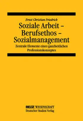 Friedrich |  Soziale Arbeit - Berufsethos - Sozialmanagement | Buch |  Sack Fachmedien