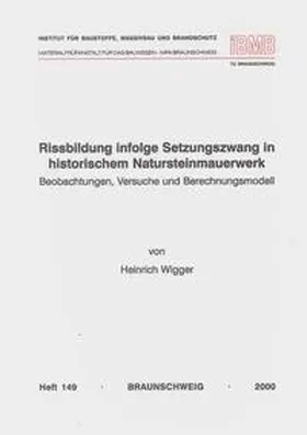 Wigger |  Rissbildung infolge Setzungszwang in historischem Natursteinmauerwerk | Buch |  Sack Fachmedien