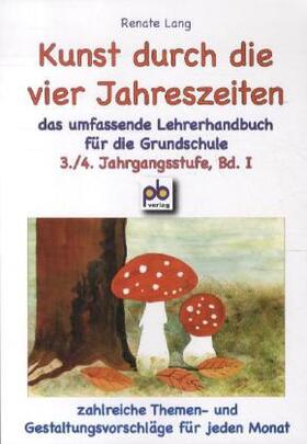 Lang |  Kunst durch die vier Jahreszeiten 3./4. Jahrgangsstufe Bd.I | Buch |  Sack Fachmedien