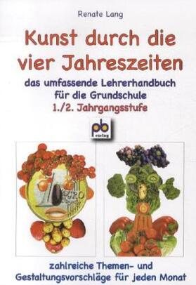 Lang |  Kunst durch die vier Jahreszeiten 1./2. Jahrgangsstufe | Buch |  Sack Fachmedien